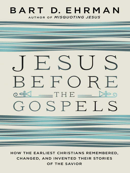 Title details for Jesus Before the Gospels by Bart D. Ehrman - Available
